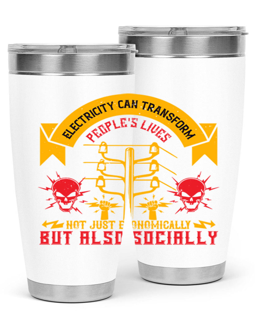 Electricity can transfrom peoples lives not just economically but also socially Style 51#- electrician- tumbler
