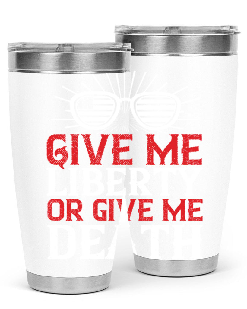 Give me liberty or give me death Style 93#- Fourt Of July- Tumbler