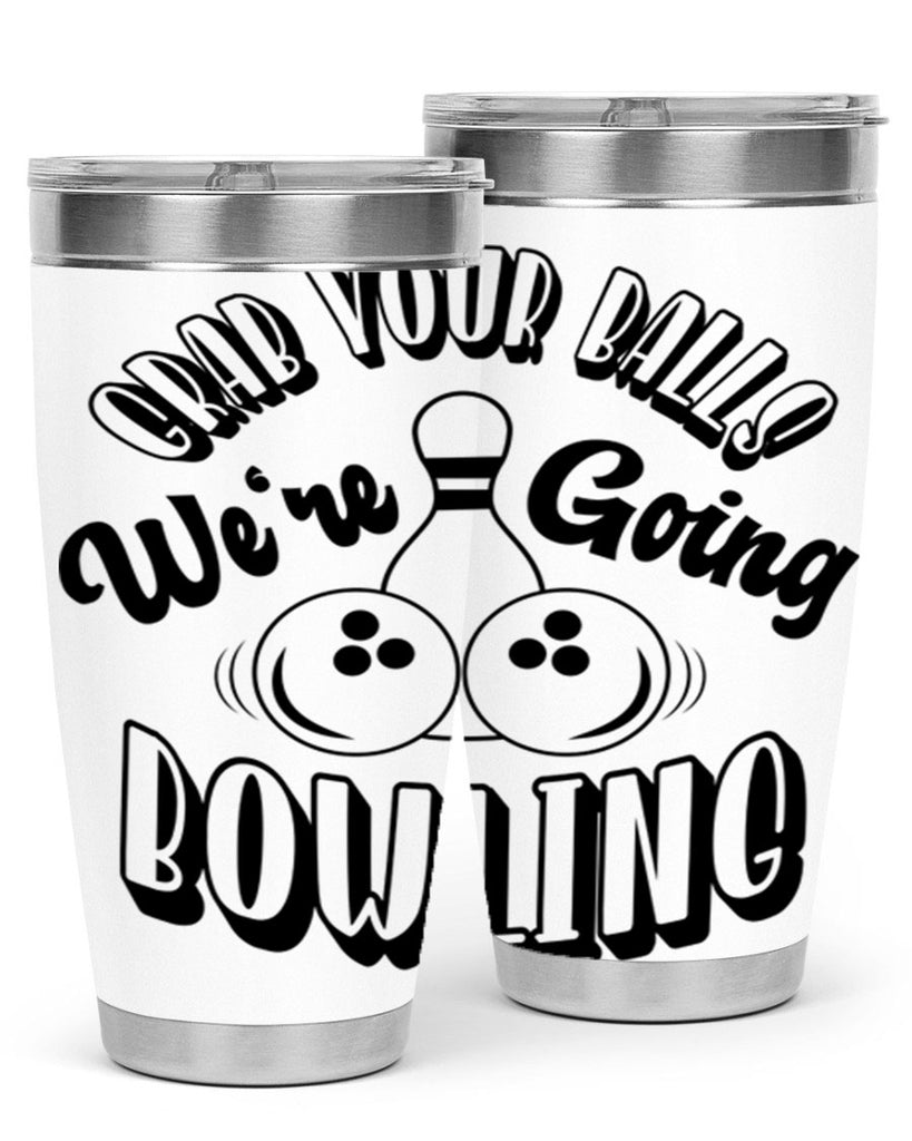 Grab your balls Were going bowling 1200#- bowlig- Tumbler