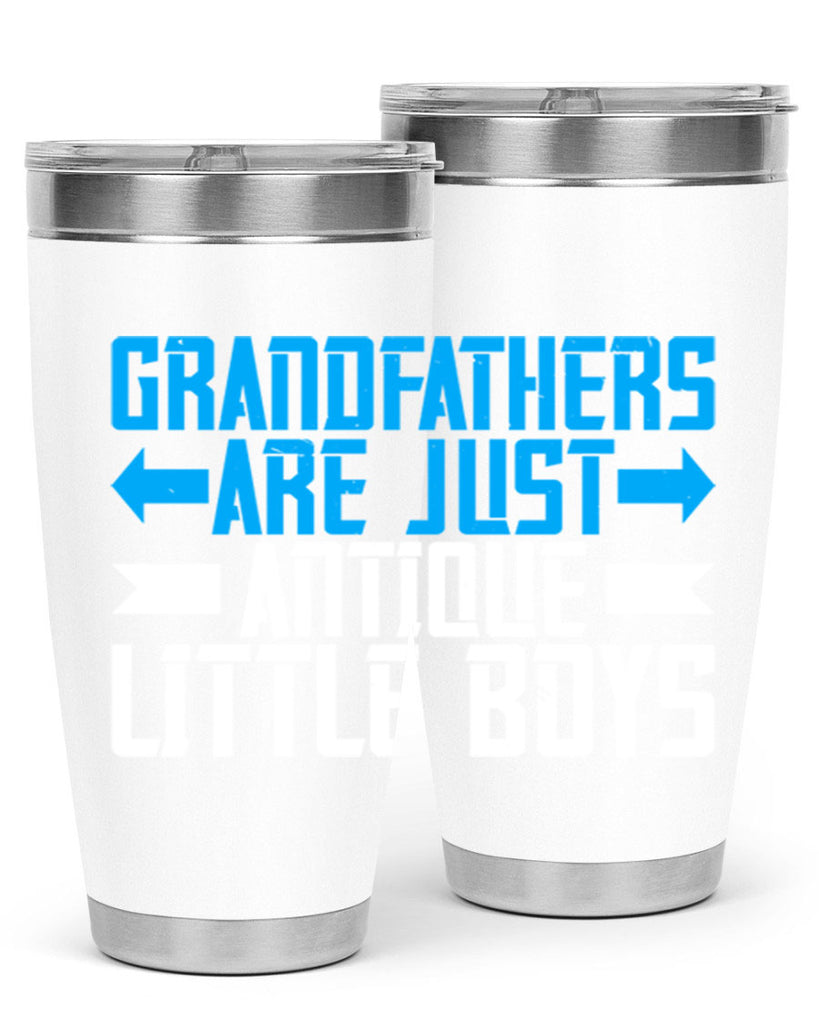 Grandfathers are just antique little boys 131#- grandpa - papa- Tumbler
