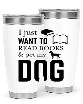 I Just want to Style 42#- dog- Tumbler