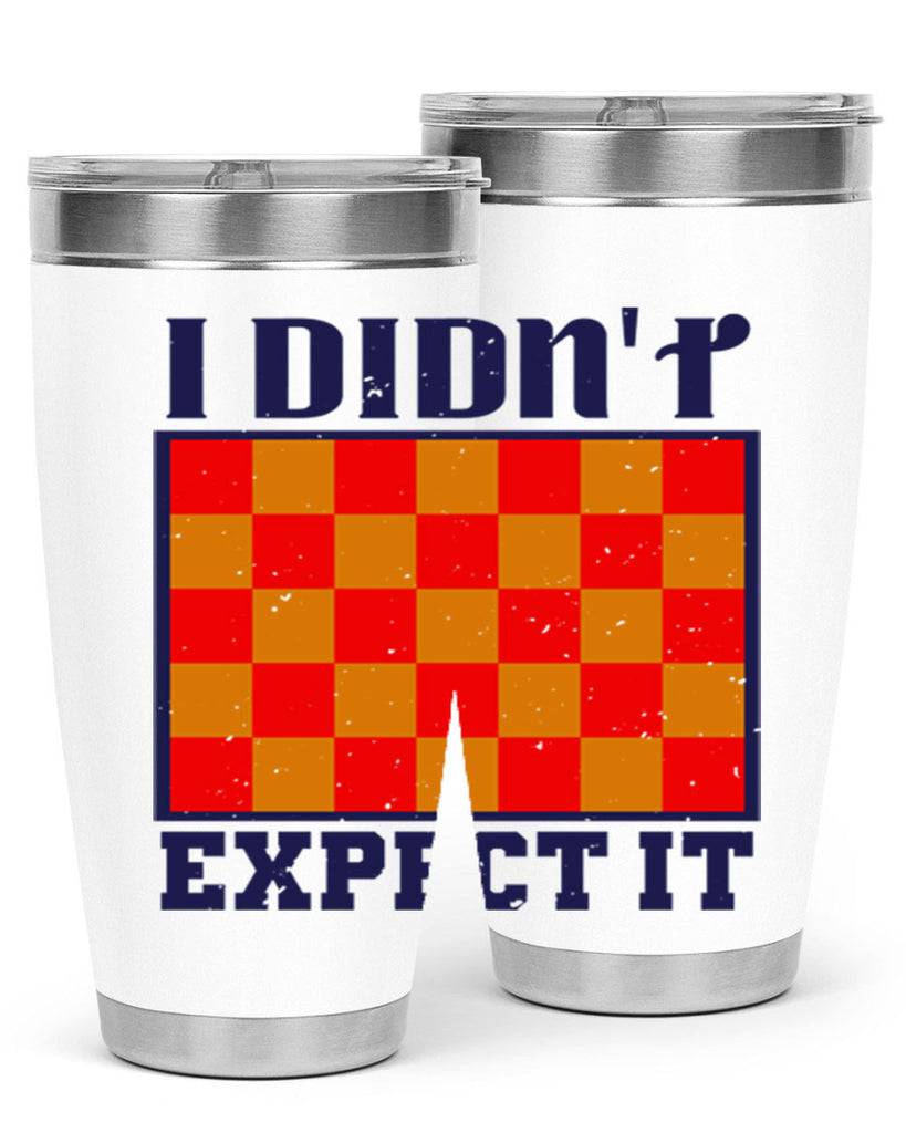 I didnt expect it 48#- chess- Tumbler