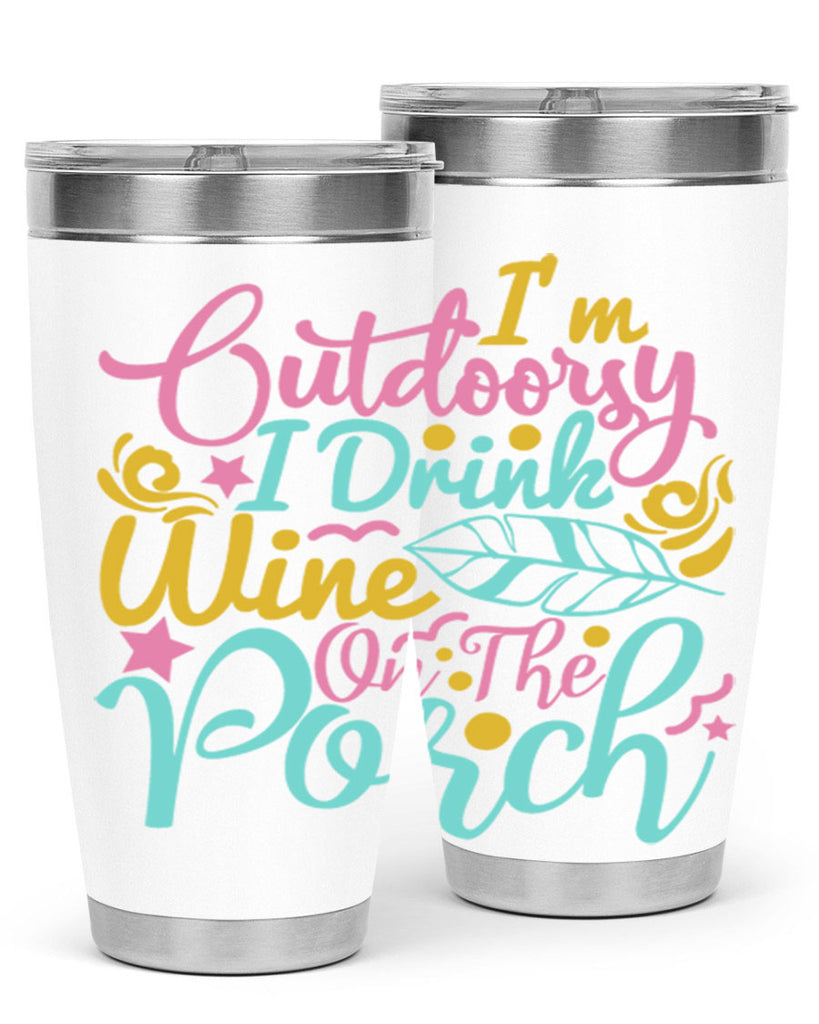 IM OUTDOORSY I DRINK WINE ON THE PORCH Style 61#- summer- Tumbler