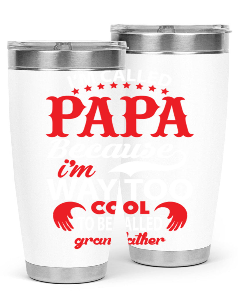 I’M CALLED PAPA 105#- grandpa - papa- Tumbler