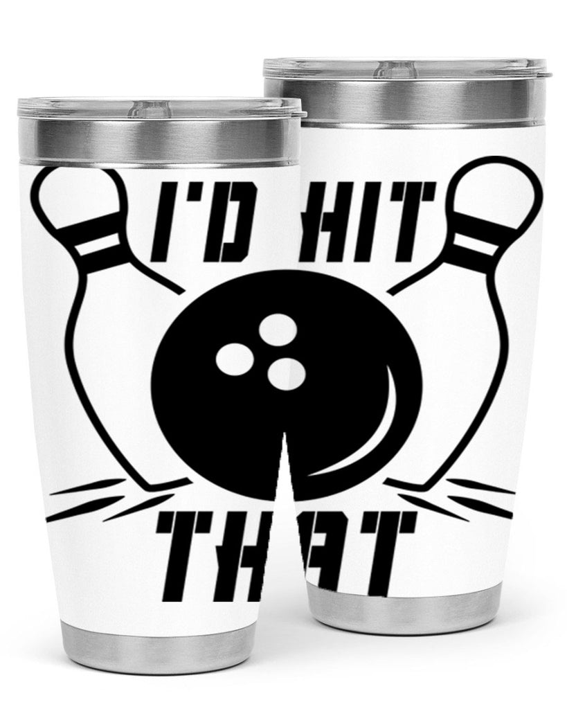 Id hit that 1082#- bowlig- Tumbler