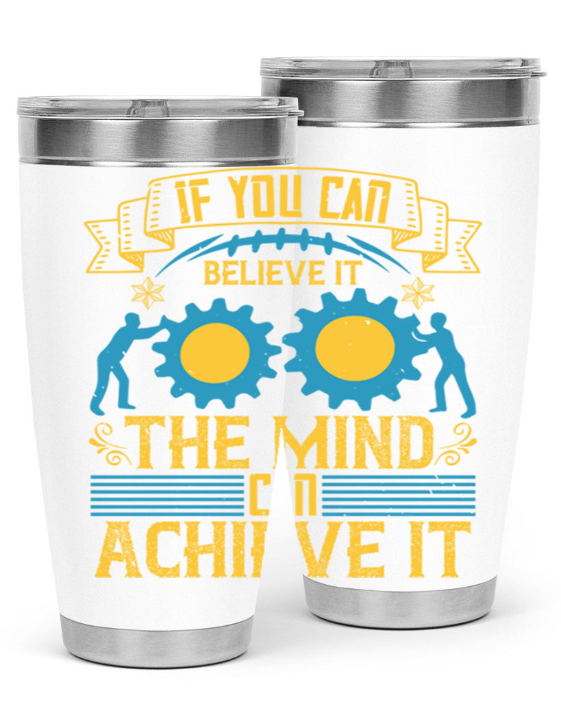 If you can believe it the mind can achieve it Style 32#- coaching- tumbler