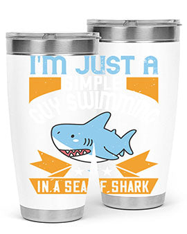 Im just a simple guy swimming in a sea of shark Style 74#- shark  fish- Tumbler
