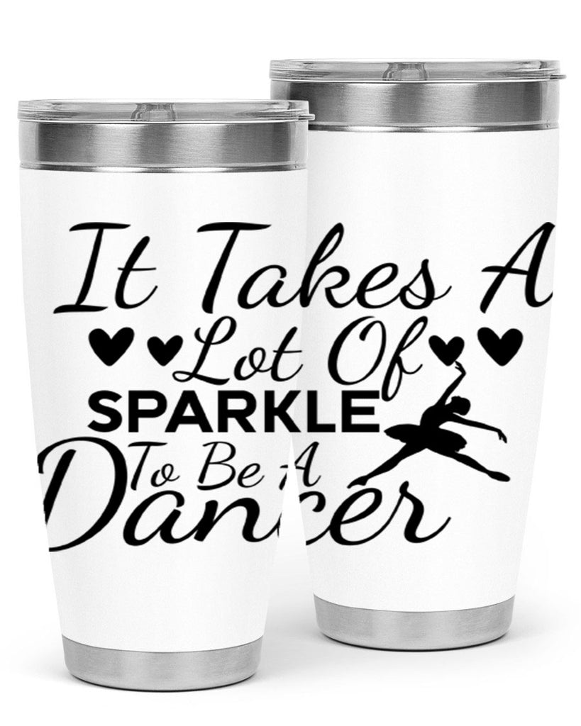It Takes a Lot of Sparkle to Be a Dancer 53#- ballet- Tumbler