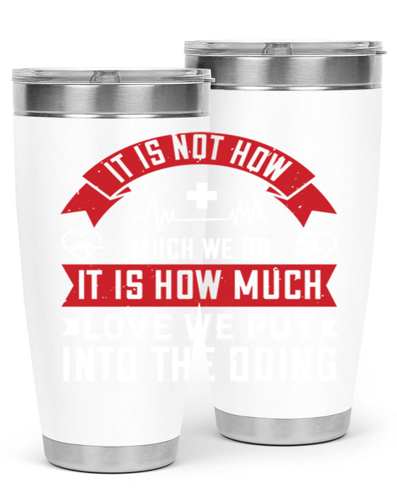 It is not how much we do – it is how much love we put into the doing Style 305#- nurse- tumbler