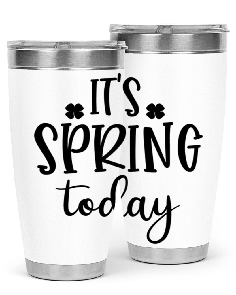 Its spring today design  287#- spring- Tumbler