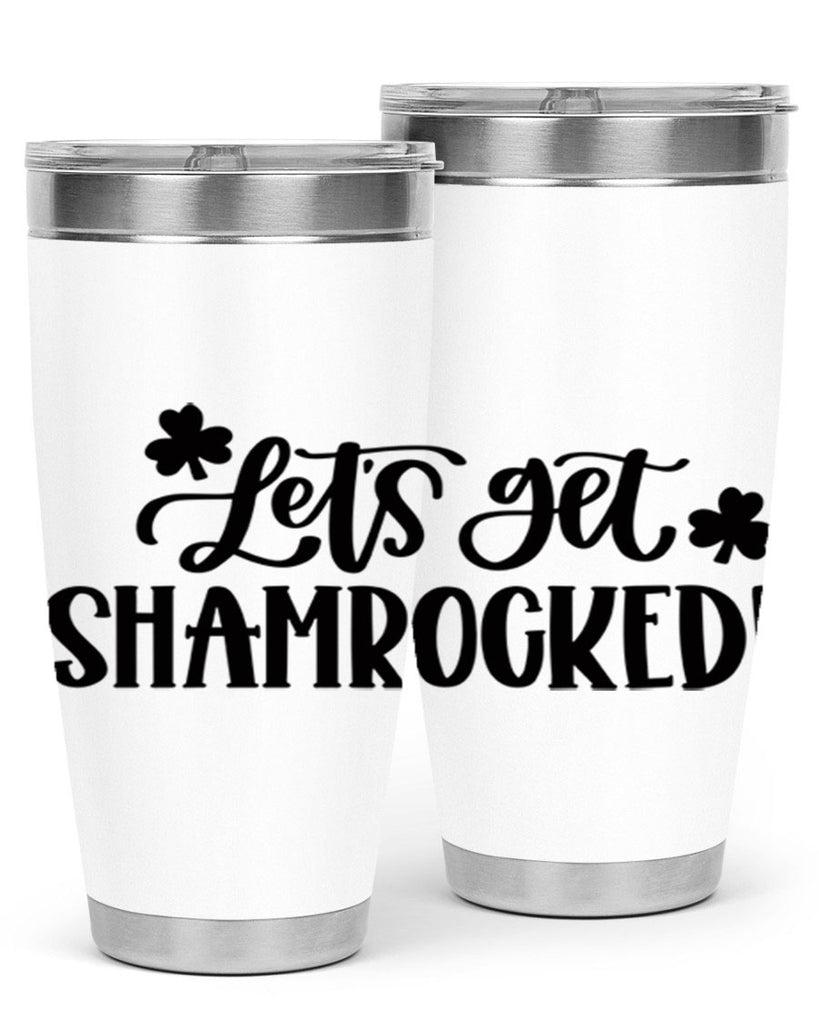 Lets Get Shamrocked Style 70#- St Patricks Day- Tumbler