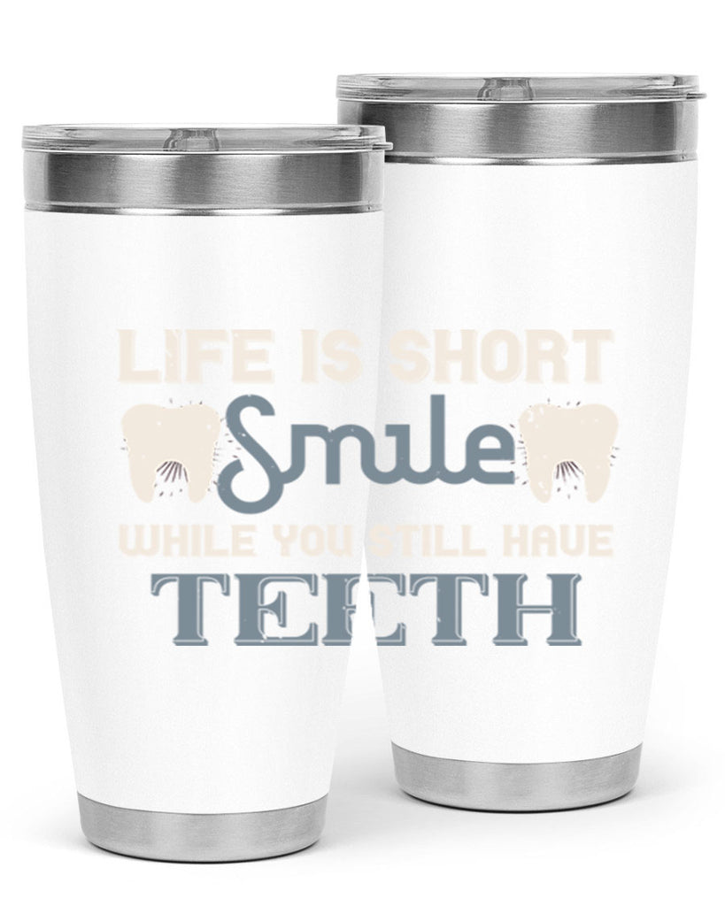 Life is short smile while you still Style 27#- dentist- tumbler