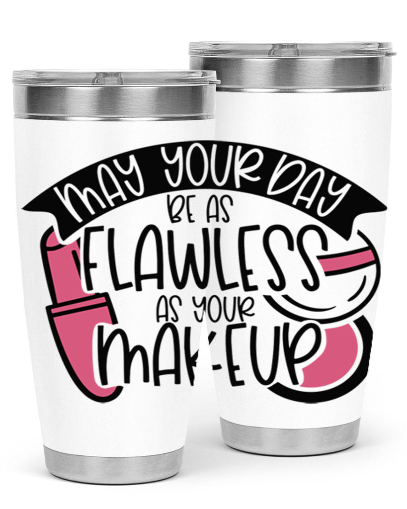 May Your Day Be As Flawless As Your Makeup Style 38#- make up- Tumbler