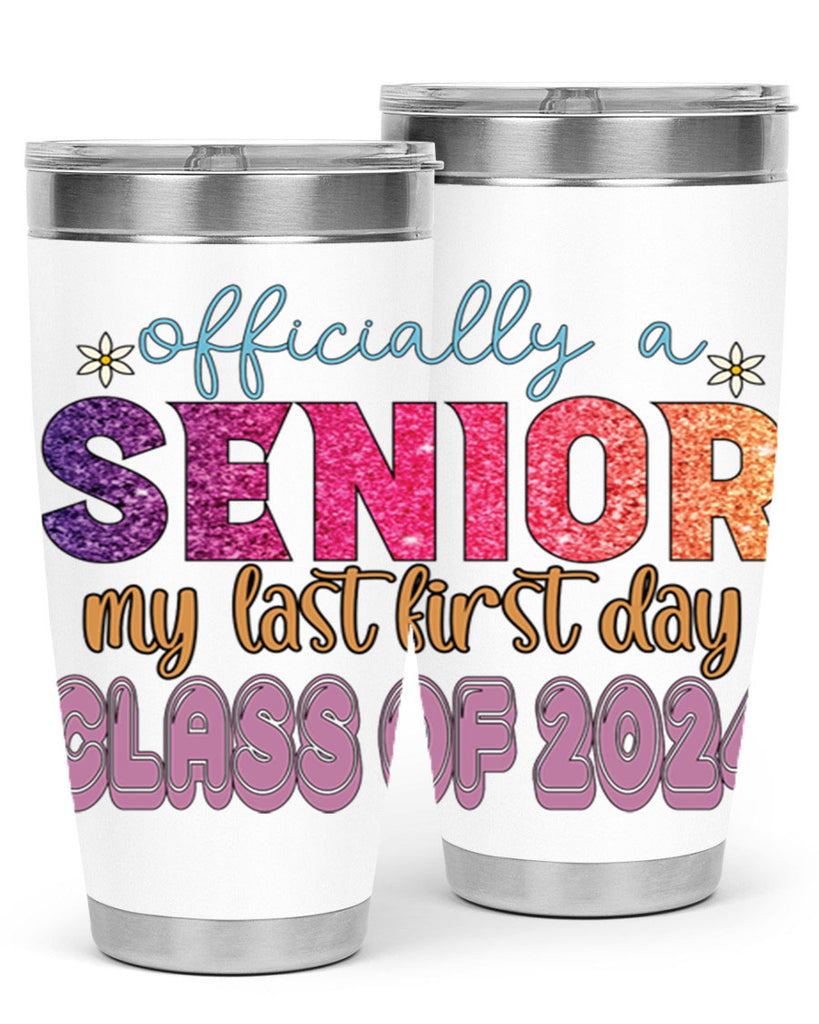 Officially a senior my last first day class of 2024 9#- 12th grade- Tumbler