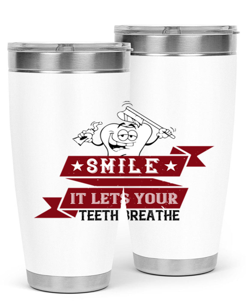 Smile it lets your teeth breathe Style 21#- dentist- tumbler