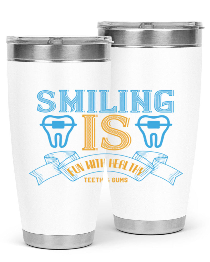 Smiling is Fun With Healthy Teeth Gums Style 20#- dentist- tumbler