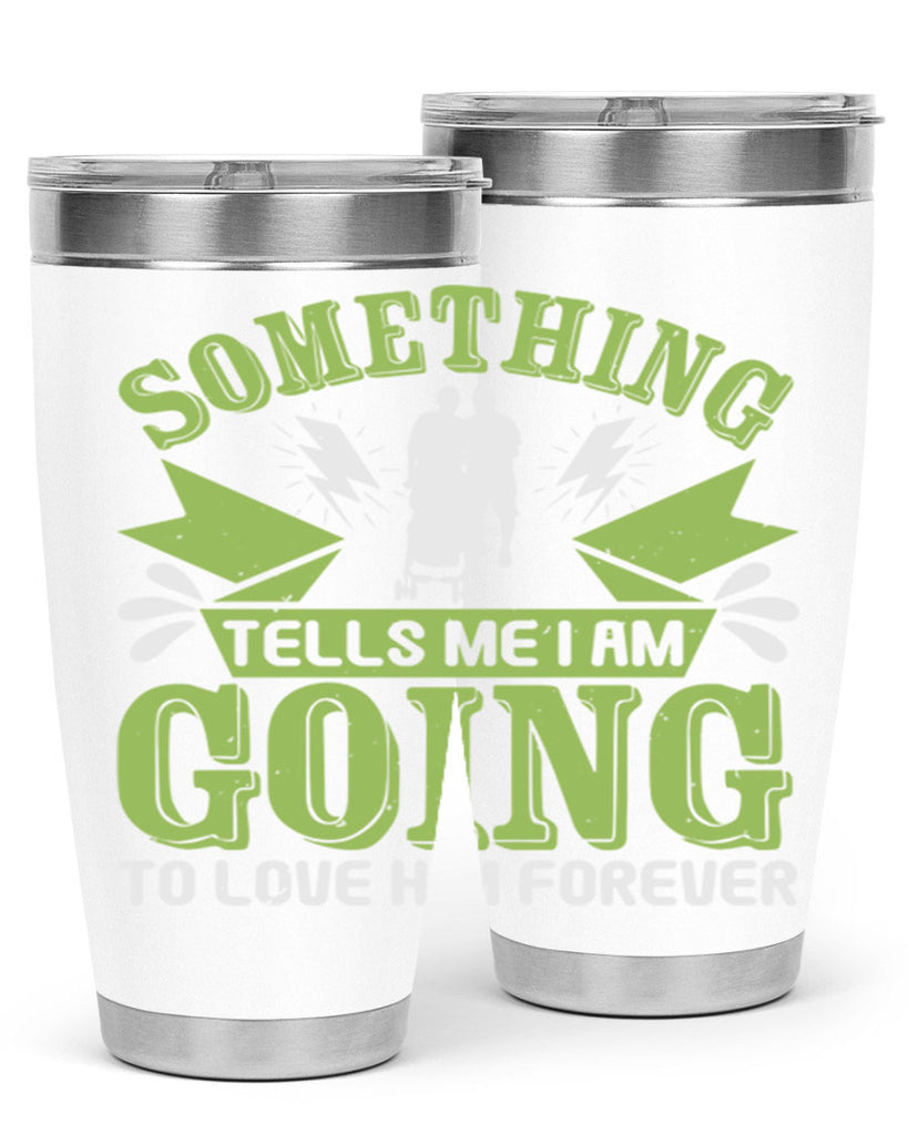 Something tells me I am going to love him forever Style 171#- baby- tumbler