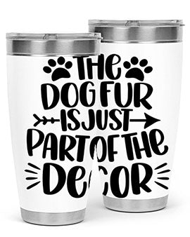 The Dog Fur Is Just Part Of The Decor Style 8#- dog- Tumbler