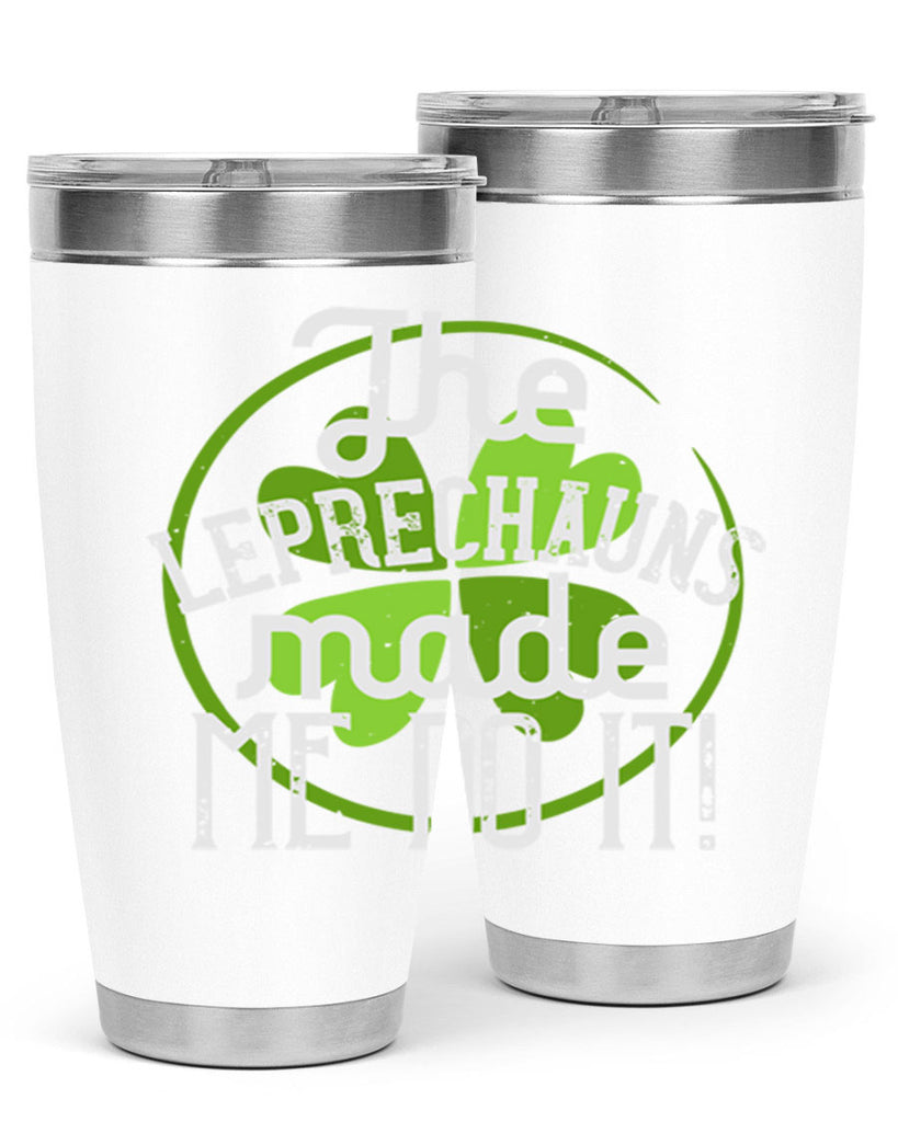 The leprechauns made me do it Style 11#- St Patricks Day- Tumbler