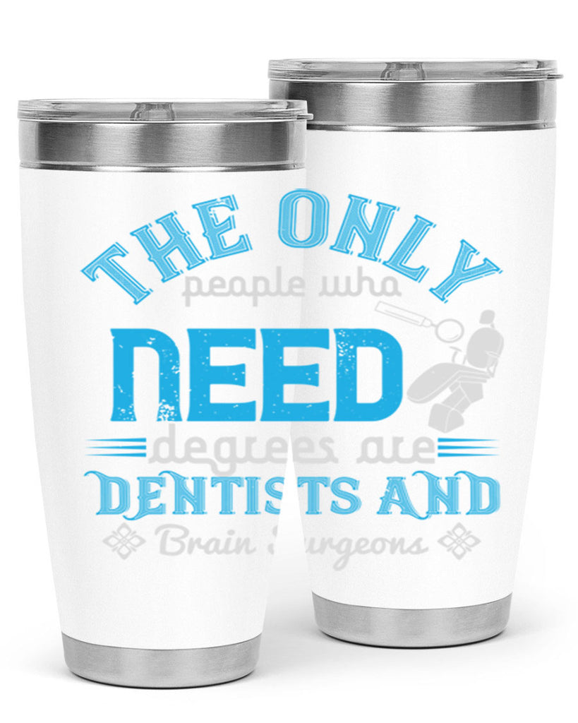 The only peple who need Style 14#- dentist- tumbler