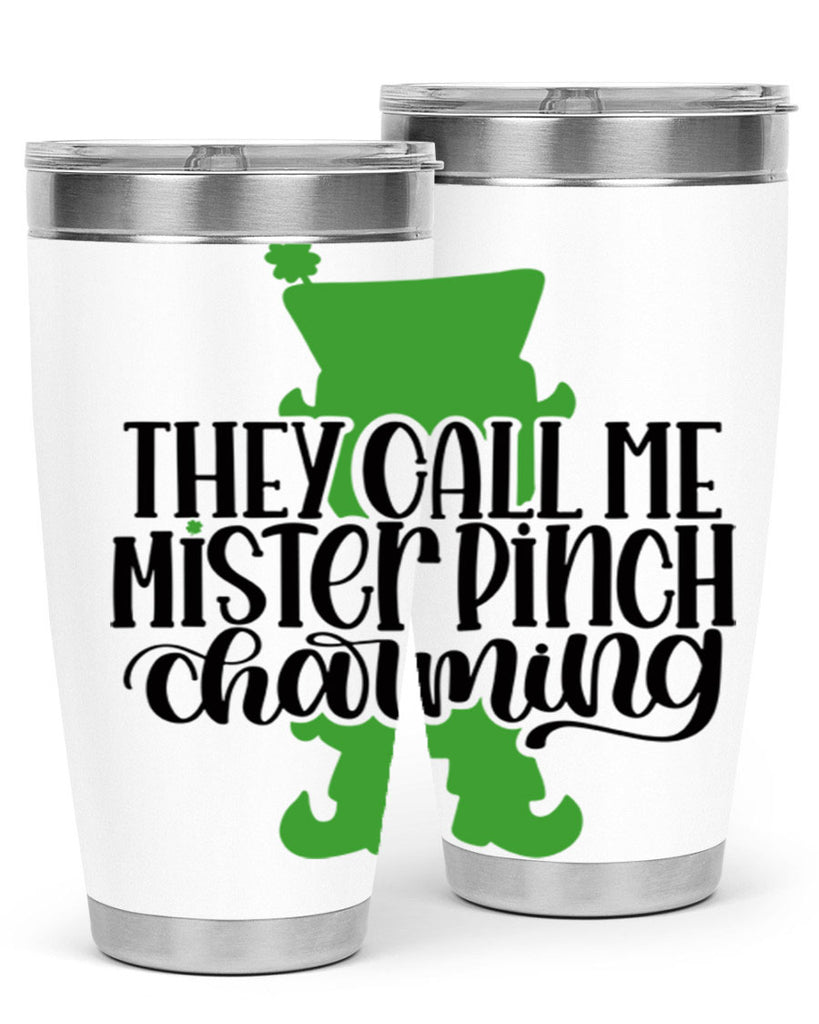 They Call Me Mister Pinch Charming Style 24#- St Patricks Day- Tumbler