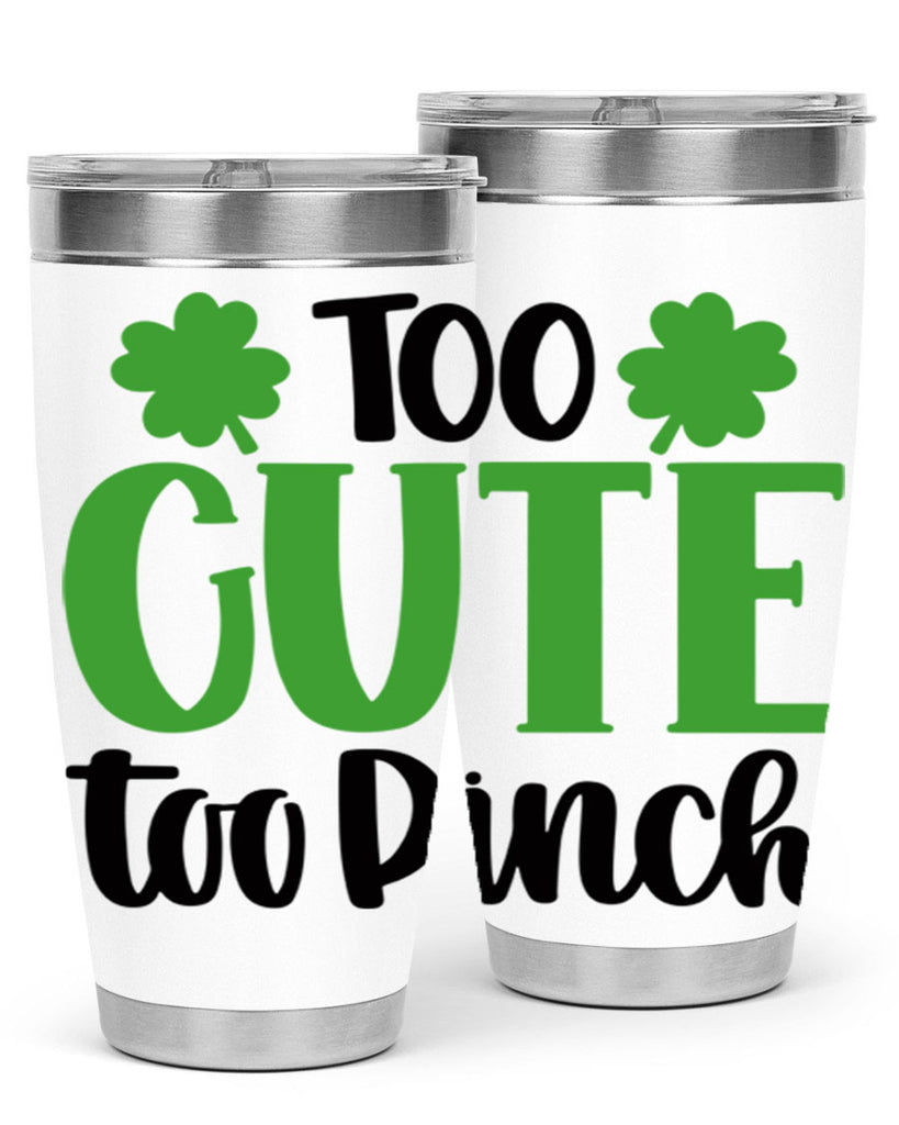Too Cute Too Pinch Style 20#- St Patricks Day- Tumbler