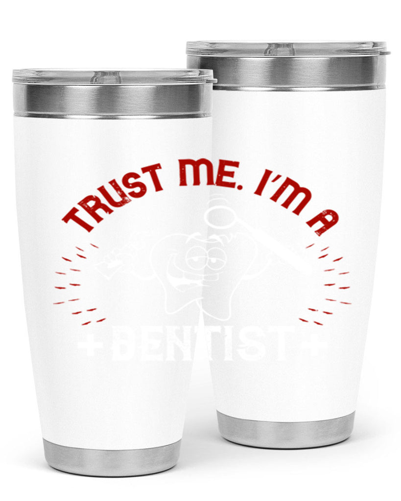 Trust me im dentist Style 10#- dentist- tumbler