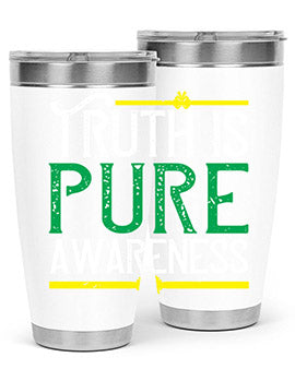 Truth is pure awareness Style 10#- self awareness- Tumbler