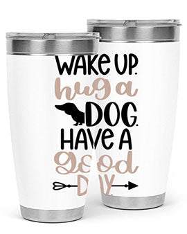 Wake Up Hug A Dog Style 7#- dog- Tumbler