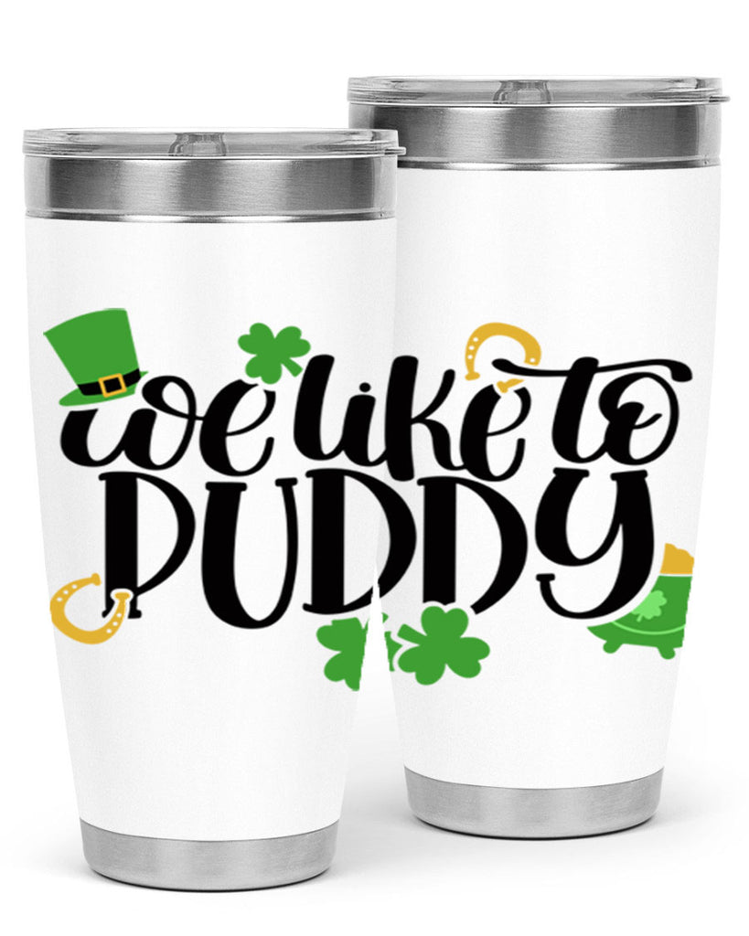 We Like To Puddy Style 17#- St Patricks Day- Tumbler