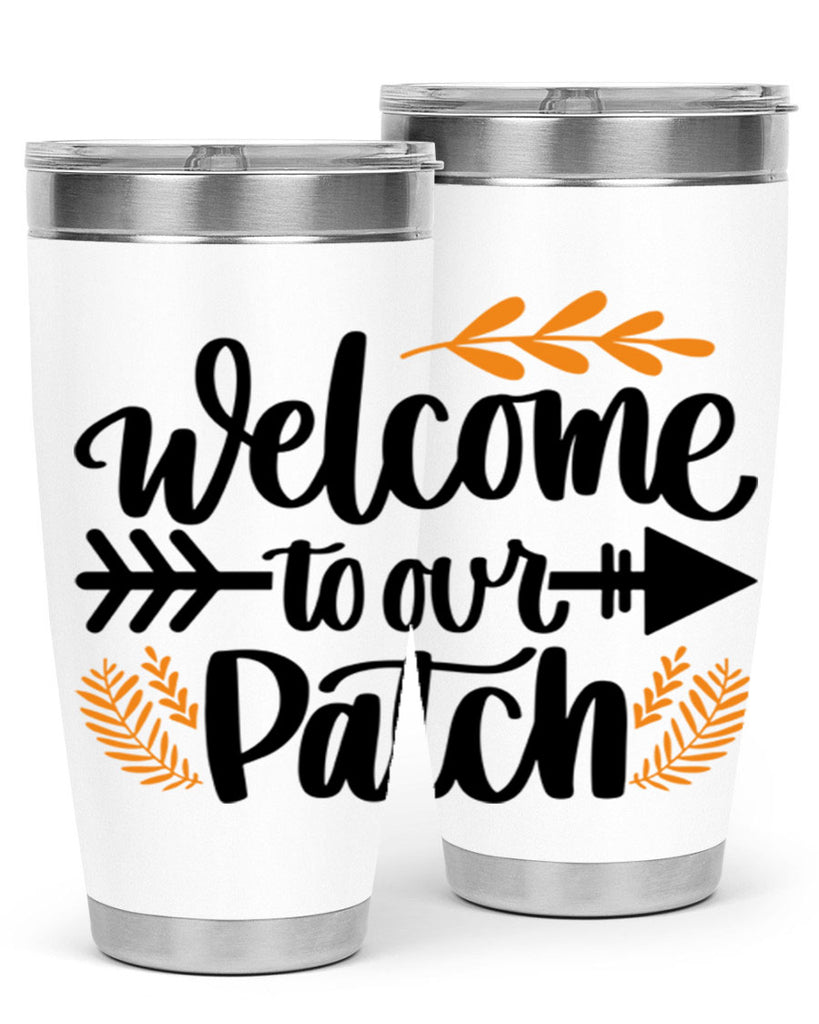 Welcome To Our Patch 517#- fall- Tumbler