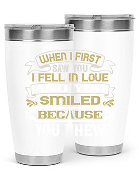 When I first saw you I fell in love and you smiled because you knew Style 12#- pig- Tumbler
