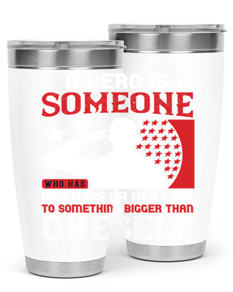 a hero is someone who has given his or her life to something bigger than oneself 82#- Veterns Day- Tumbler