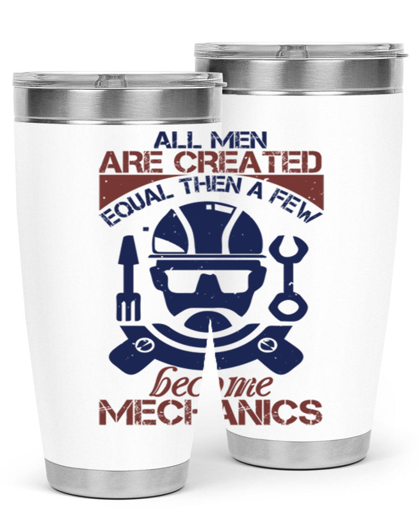 all men are created equal than a few become mechanics Style 50#- engineer- tumbler