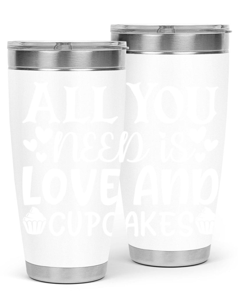 all you need is love and cupcakes 61#- kitchen- Tumbler