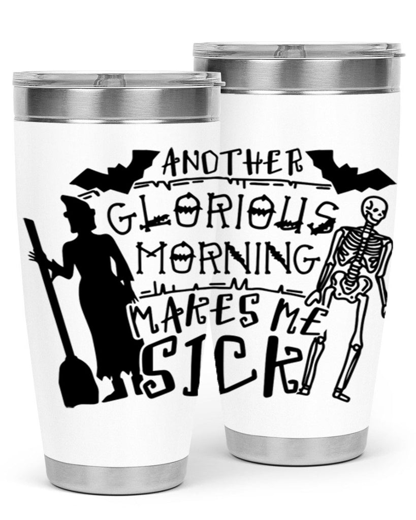 another glorious morning makes me sick 95#- halloween- Tumbler