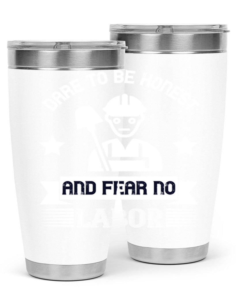 dare to be honest and fear no labor 44#- labor day- Tumbler