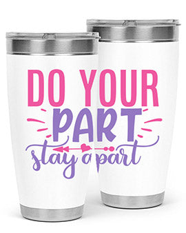 do your part stay apart Style 52#- corona virus- Tumbler