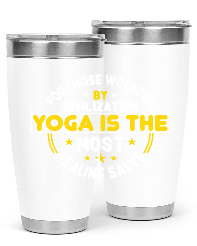 for those wounded by civilization yoga is the most healing salve 88#- yoga- Tumbler