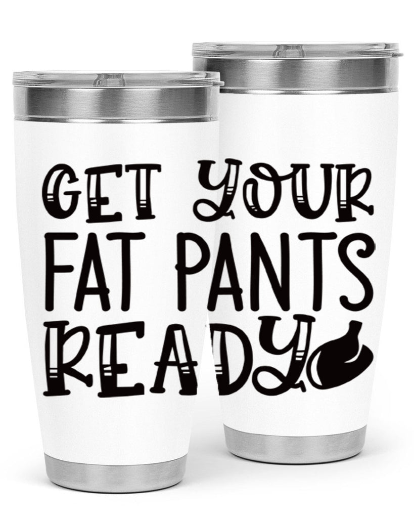 get your fat pants ready 36#- kitchen- Tumbler