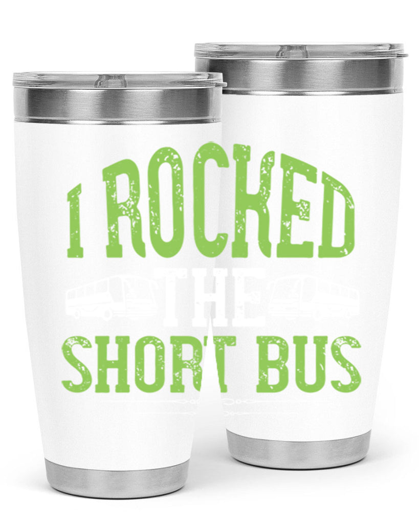 i rocked the short bus Style 26#- bus driver- tumbler