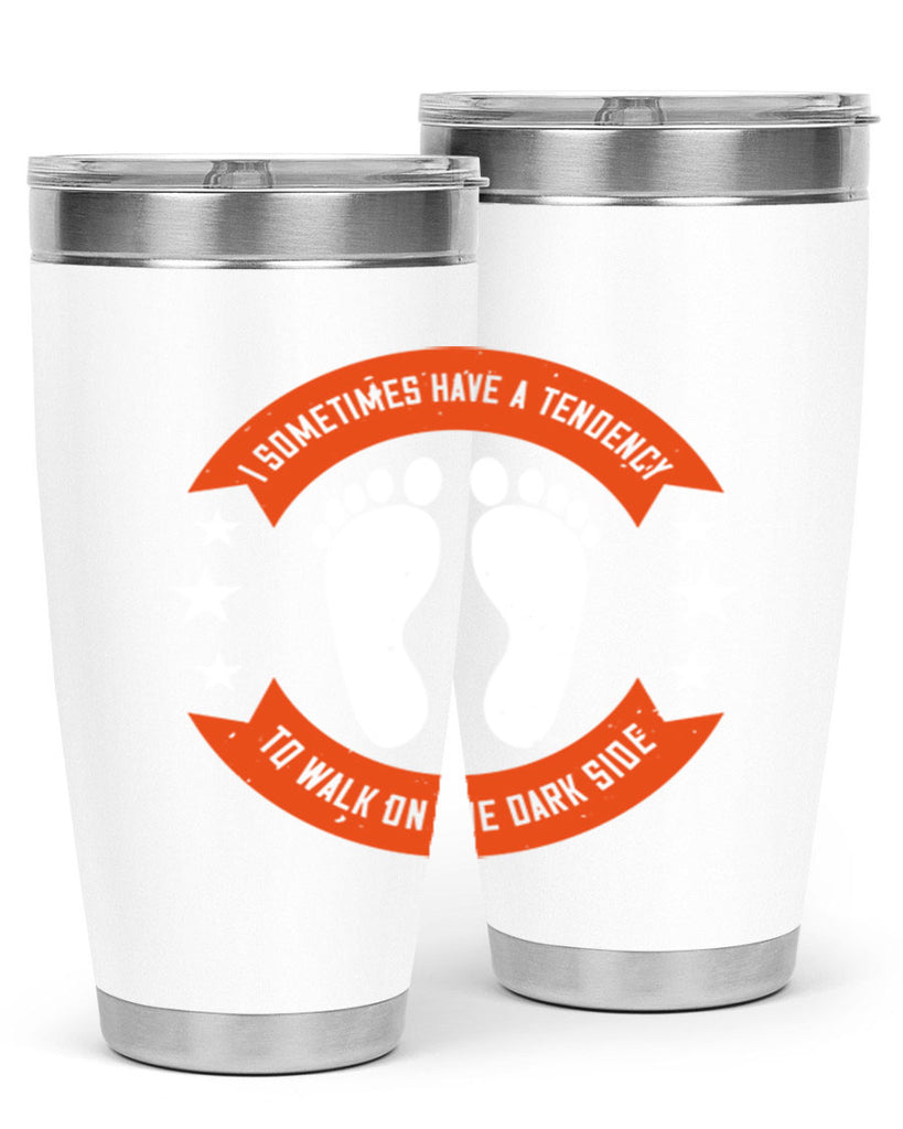 i sometimes have a tendency to walk on the dark side 63#- walking- Tumbler