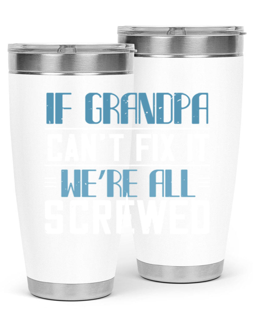if grandpa cant fix it 33#- grandpa - papa- Tumbler