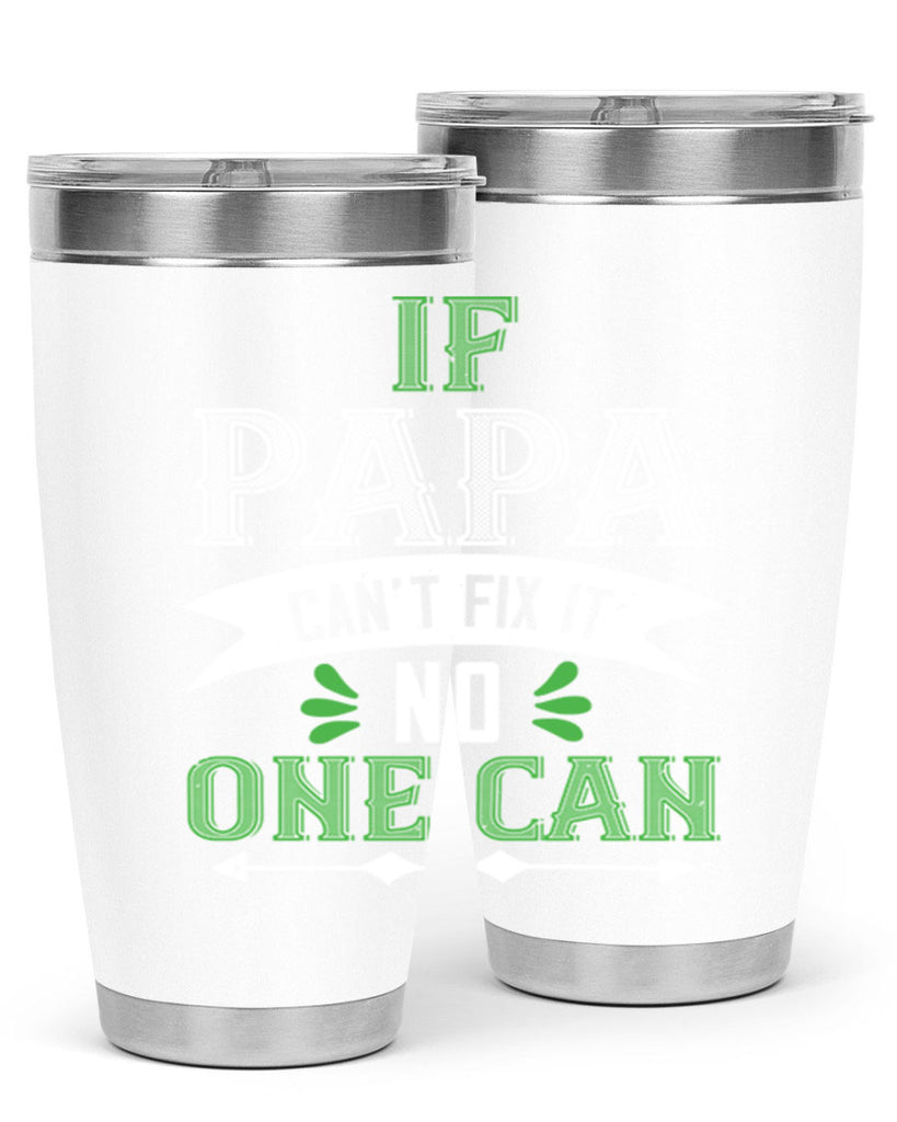 if papa cant fix it 31#- grandpa - papa- Tumbler