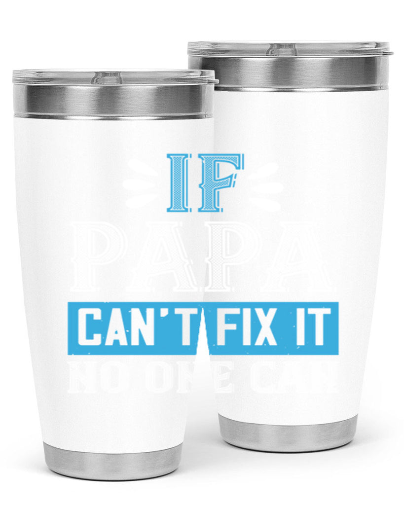 if papa cant fix it no one can 32#- grandpa - papa- Tumbler