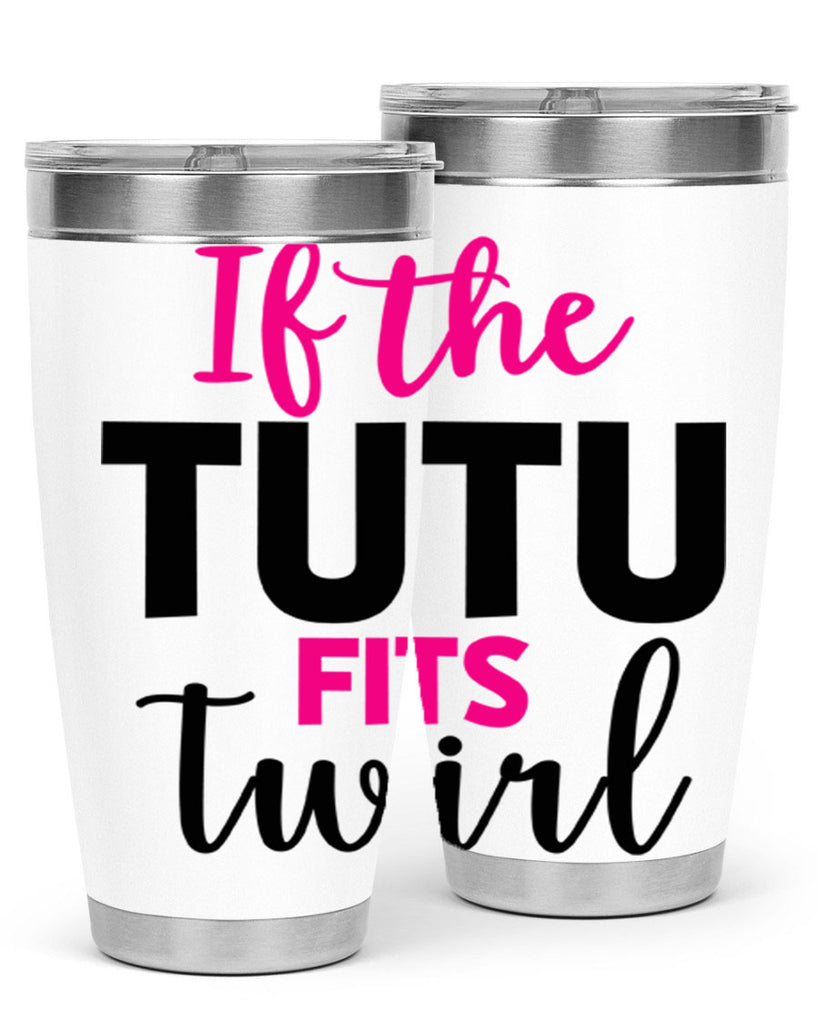 if the tutu fits twirl 47#- ballet- Tumbler