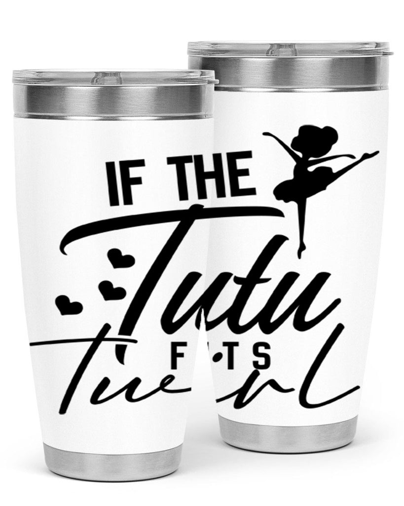 if the tutu fits twirl 48#- ballet- Tumbler