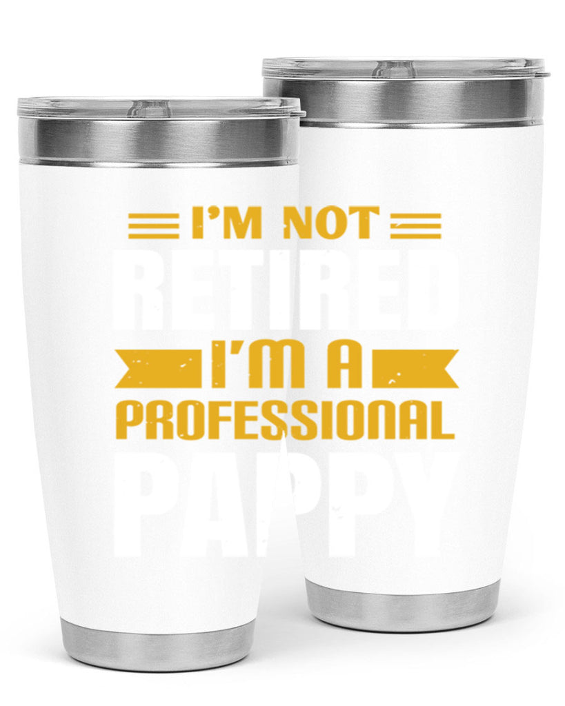 im not retired im a professional pappy 35#- grandpa - papa- Tumbler
