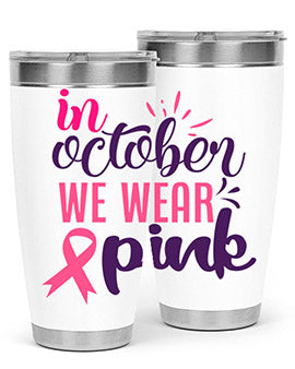 in october we wear pink Style 9#- breast cancer- Tumbler