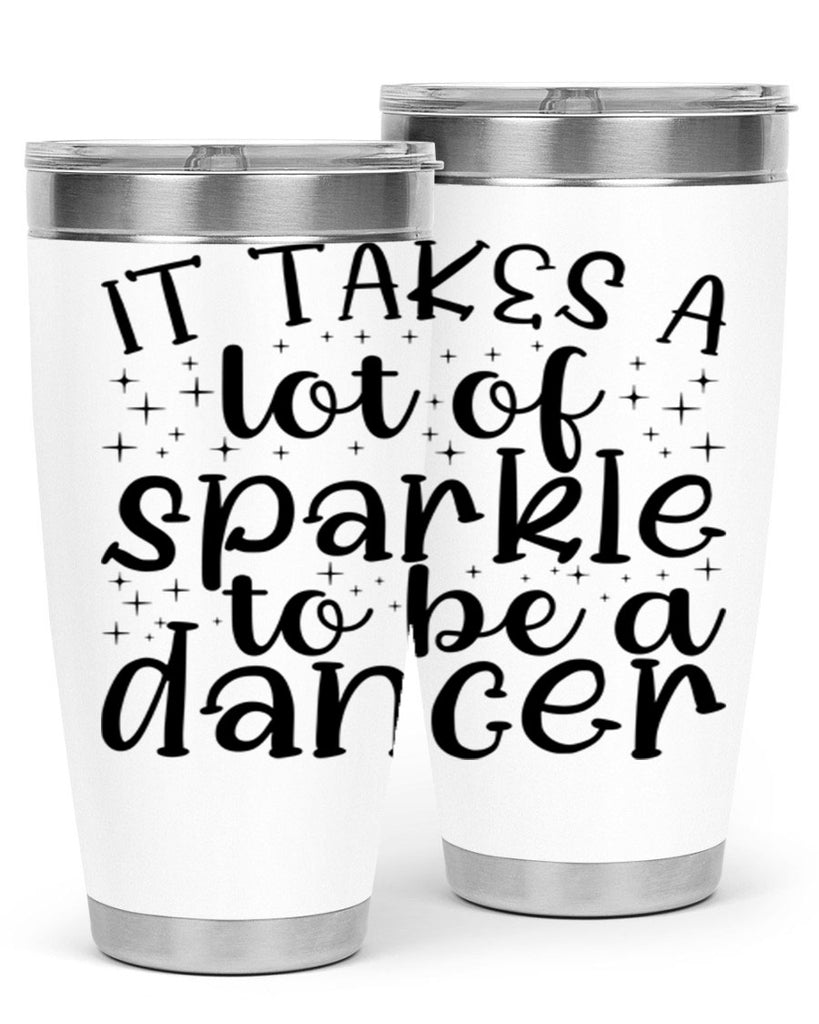 it takes a lof of sparkle to be a dancer54#- ballet- Tumbler